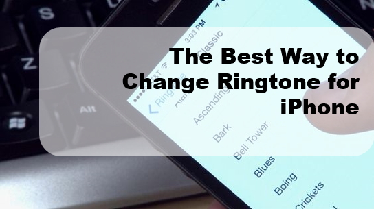 The Best way to change ringtone on iPhone